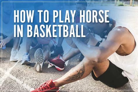 how to play horse basketball and why it's important for physical development